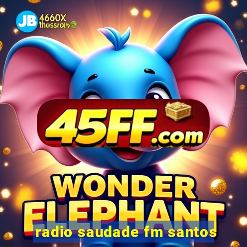 radio saudade fm santos
